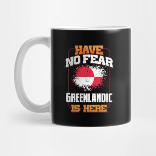 Greenlandic Flag  Have No Fear The Greenlandic Is Here - Gift for Greenlandic From Greenland Mug